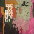 GRIZZLY BEAR / グリズリー・ベア / VECKATIMEST