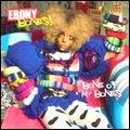 EBONY BONES! / エボニー・ボーンズ / BONE OF MY BONES / ボーン・オブ・マイ・ボーンズ