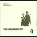 TELEVISION PERSONALITIES / テレヴィジョン・パーソナリティーズ / AND DON'T THE KIDS JUST LOVE IT