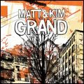 MATT & KIM / マット&キム / GRAND