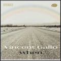 VINCENT GALLO / ヴィンセント・ギャロ / WHEN / ウェン
