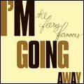 FIERY FURNACES / ファイアリー・ファーナセス / I'M GOING AWAY