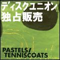 PASTELS / TENNISCOATS / パステルズ / テニスコーツ / VIVID YOUTH / ABOUT YOU