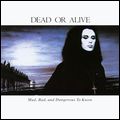 DEAD OR ALIVE / デッド・オア・アライヴ / MAD, BAD, AND DANGEROUS TO KNOW. / ブランド・ニュー・ラヴァー