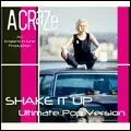 A CRAZE / エイ・クレイズ / SHAKE IT UP / シェイク・イット・アップ