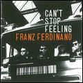 FRANZ FERDINAND / フランツ・フェルディナンド / CAN'T STOP FEELING
