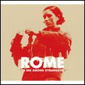 ROME / ローム / TO DIE AMONG STRANGERS