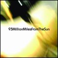 93 MILLION MILES FROM THE SUN / 93 MILLION MILES FROM THE SUN 
