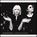 RAVEONETTES / レヴォネッツ / IN AND OUT OF CONTROL