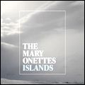 MARY ONETTES / マリー・オネッツ / ISLANDS / アイランズ