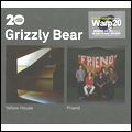 GRIZZLY BEAR / グリズリー・ベア / YELLOW HOUSE / FRIEND