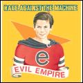 RAGE AGAINST THE MACHINE / レイジ・アゲインスト・ザ・マシーン / EVIL EMPIRE 