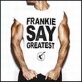 FRANKIE GOES TO HOLLYWOOD / フランキー・ゴーズ・トゥ・ハリウッド / FRANKIE SAY GREATEST