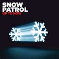 SNOW PATROL / スノウ・パトロール / UP TO NOW / アップ・トゥ・ナウ