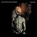 JOHN FOXX & LOUIS GORDON / ジョン・フォックス / ルイス・ゴードン / IMPOSSIBLE