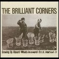 BRILLIANT CORNERS / ブリリアント・コーナーズ / GROWING UP ABSURD / WHAT S IN AWORD / FRUIT MACHINE EP