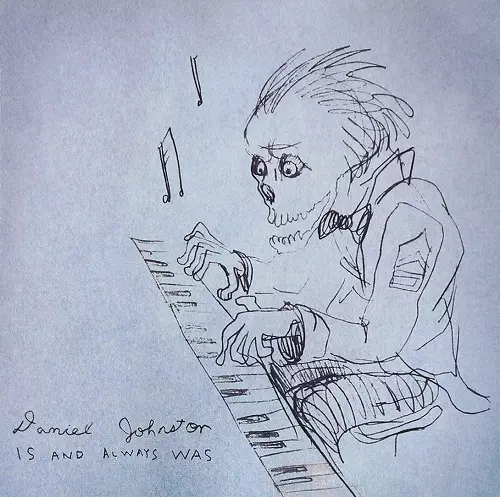 DANIEL JOHNSTON / ダニエル・ジョンストン / IS AND ALWAYS WAS
