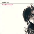 ROSE ELINOR DOUGALL / ローズ・エリナー・ドゥーガル / SINGLES 1,2,3 / シングルス 1,2,3