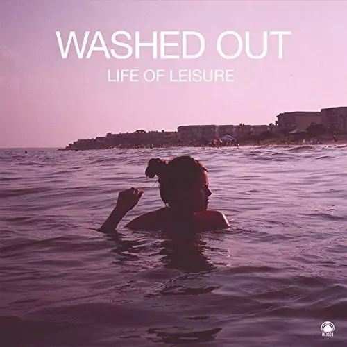 Washed Out-Life of Leisure 12インチLP LIFE OF LEISURE (12