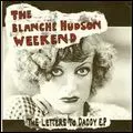 BLANCHE HUDSON WEEKEND / ザ・ブランシェ・ハドソン・ウィークエンド / LETTERS TO DADDY EP