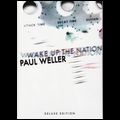 PAUL WELLER / ポール・ウェラー / ウェイク・アップ・ザ・ネイション - デラックス・エディション [WAKE UP THE NATION]