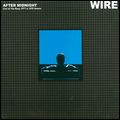 WIRE / ワイヤー / AFTER MIDNIGHT - LIVE AT THE ROXY 1977 & 1978 DEMOS