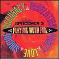 SPACEMEN 3 / スペースメン3 / PLAYING WITH FIRE