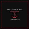 ROCKY VOTOLATO / ロッキーヴォトラート / TRUE DEVOTION
