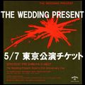 WEDDING PRESENT / ウェディング・プレゼント / LIVEチケット (2010/5/7 The Wedding Present: Bizarro 21st Anniversary Tour)