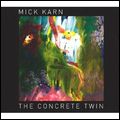 MICK KARN / ミック・カーン / CONCRETE TWIN