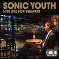 SONIC YOUTH / ソニック・ユース / HITS ARE FOR SQUARES