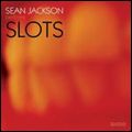 SEAN JACKSON / SLOTS
