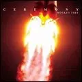 CEREMONY / セレモニー / ROCKET FIRE