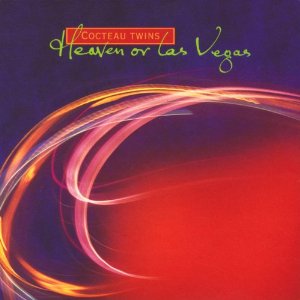 COCTEAU TWINS / コクトー・ツインズ / HEAVEN OR LAS VEGAS