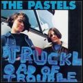 PASTELS / パステルズ / TRUCKLOAD OF TROUBLE
