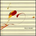 FIELD MUSIC / フィールド・ミュージック / FIELD MUSIC (MEASURE)