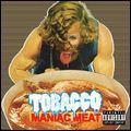TOBACCO / タバコ / MANIAC MEAT
