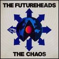 THE FUTUREHEADS / ザ・フューチャーヘッズ / CHAOS
