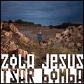 ZOLA JESUS / ゾラ・ジーザス / TSAR BOMBA