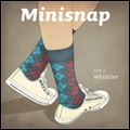 MINISNAP / WHISTLER