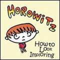 HOROWITZ / HOW TO LOOK IMPLORING