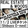 REAL ESTATE + WOODS / LIVEチケット (2010/11/02 Real Estate & Woods: Japan Tour 2010)