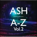 ASH / A-Z ボリューム 2 - 初回限定盤(2CD) [A-Z VOL.2]