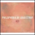 ARAB STRAP / アラブ・ストラップ / PHILOPHOBIA (2CD)