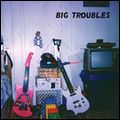 BIG TROUBLES / ビッグ・トラブルズ / BAD PEOPLE