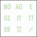 NO AGE / ノー・エイジ / GRITTER