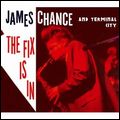 JAMES CHANCE & TERMINAL CITY / ジェームス・チャンス・アンド・ターミナル・シティ / FIX IS IN (CD+DVD)