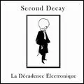 SECOND DECAY / LE DECADENCE ELECTRONIQUE
