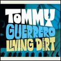 TOMMY GUERRERO / トミー・ゲレロ / リヴィング・ダート [LIVING DIRT]