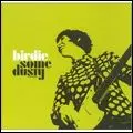 BIRDIE / バーディー / SOME DUSTY